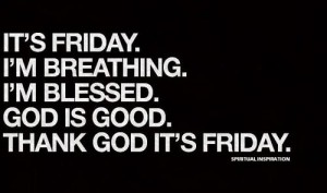 Have a blessed & Happy Friday