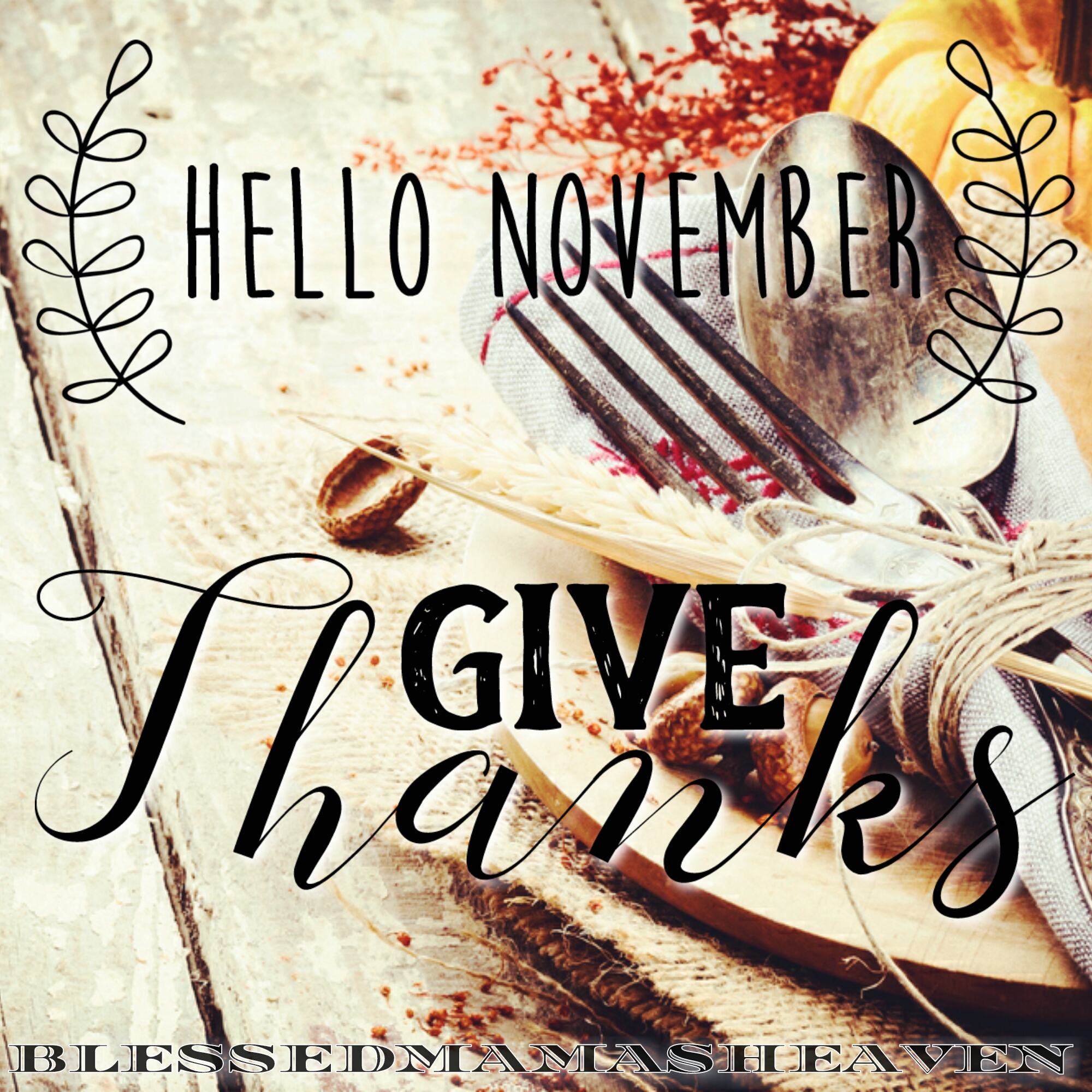 Hello November..Let's give thanks! 